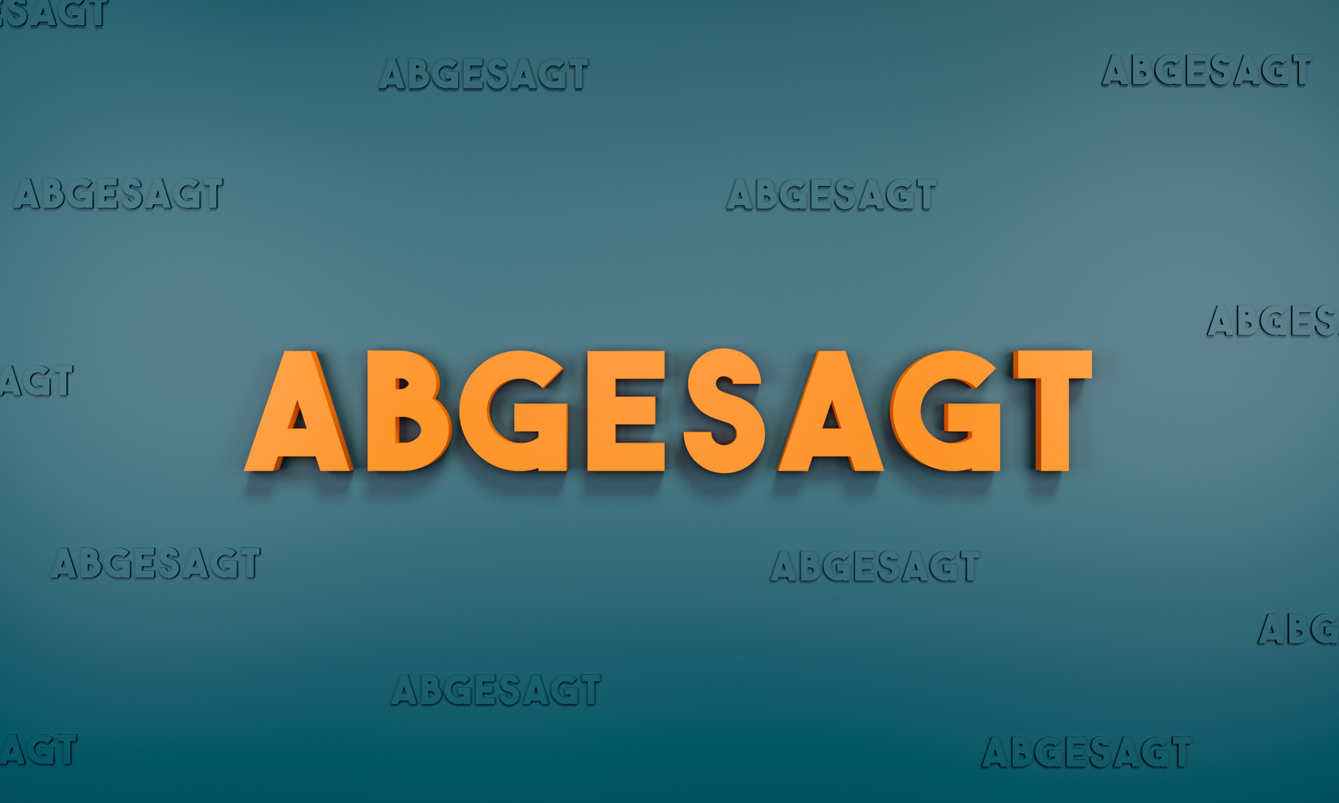Termin entfällt! Abgesagt (cancelled) – Banner in Blaugrün mit orangefarbenem Text und demselben Wort kleiner in Blaugrün um den Haupttext herum. Buchstaben in 3D.